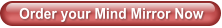 Order your Mind Mirror Now