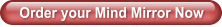 Order your Mind Mirror Now